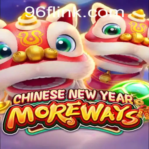 Explore the Excitement of CHINESENEWYEARMOREWAYS on 96F.COM