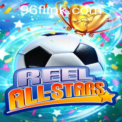 Discover 'ReelAllStars': A Dynamic Gaming Experience with 96F.COM